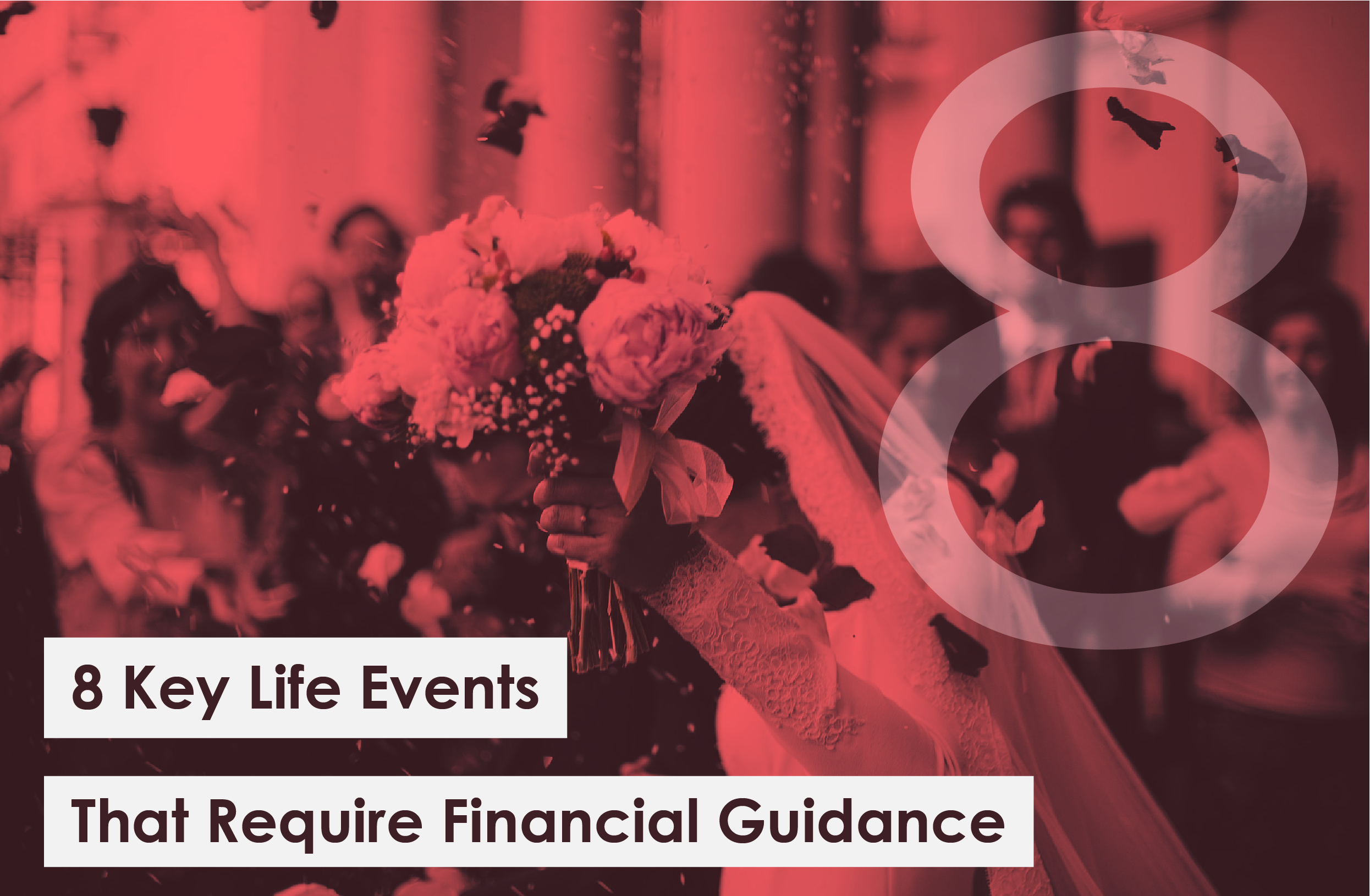 8-key-life-events-that-require-financial-guidance-financial-advisors